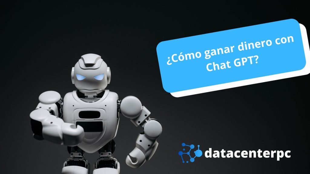 Cómo ganar dinero con Chat GPT