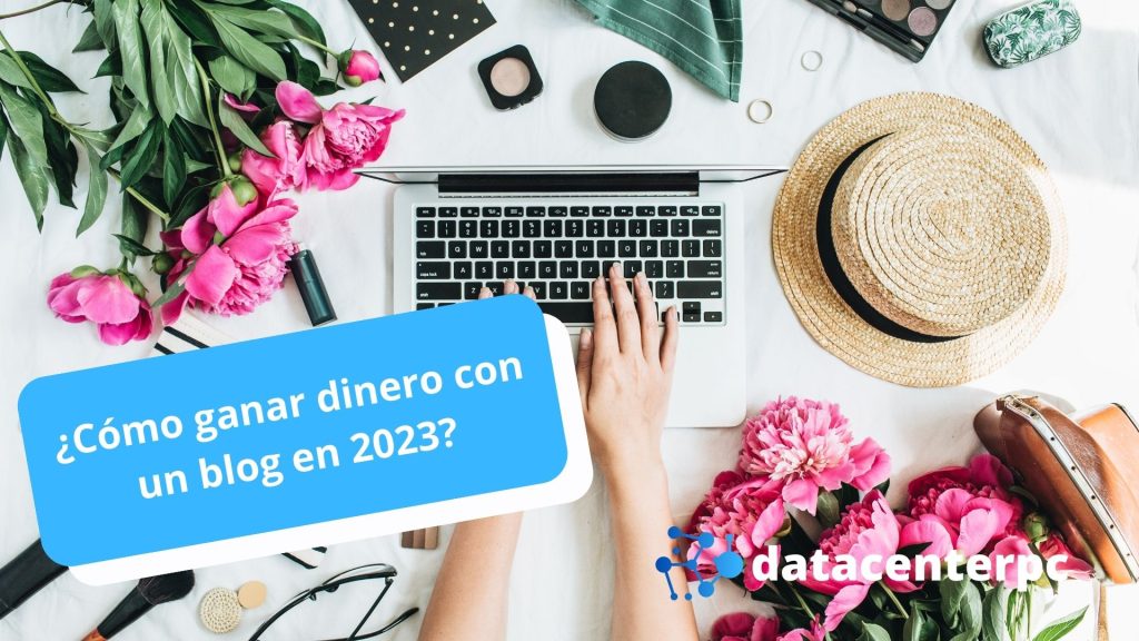 Cómo ganar dinero con un blog en 2023
